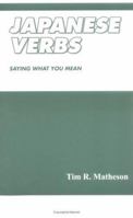 Japanese Verbs: Saying What You Mean 4938236923 Book Cover