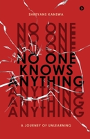 No One Knows Anything: A Journey of unlearning B0FP9J7KYV Book Cover