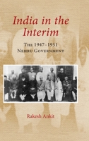 India in the Interim: The 1947–1951 Government 1009525263 Book Cover