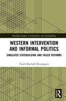 Western Intervention and Informal Politics: Simulated Statebuilding and Failed Reforms 1032070072 Book Cover