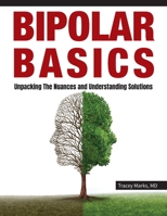 Bipolar Basics: Unpacking the Nuances and Understanding Solutions 1736650904 Book Cover