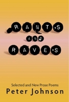 Rants and Raves: Selected and New Prose Poems 1935210068 Book Cover