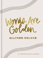 Words Are Golden: An Inspirational Journal 1648706355 Book Cover