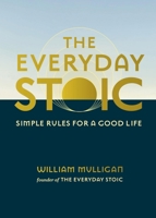 The Everyday Stoic: Simple Rules for a Good Life 0762488948 Book Cover
