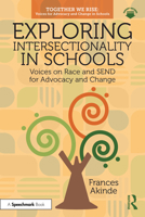 Exploring Intersectionality in Schools: Voices on Race and SEND for Advocacy and Change (Together We Rise) 104101418X Book Cover