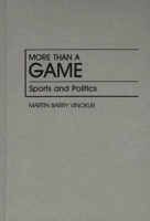 More Than a Game: Sports and Politics (Contributions in Political Science) 0313253536 Book Cover