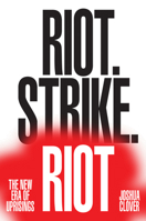 Riot. Strike. Riot: The New Era of Uprisings 1784780596 Book Cover