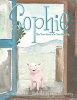 Sophie the True Story of a Cute Baby Pig 1483933784 Book Cover