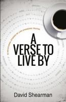 A Verse To Live By: 52 devotional studies of life-changing truths 1908393629 Book Cover