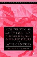 Homoeroticism and Chivalry: Discourses of Male Same-Sex Desire in the 14th Century 1403960429 Book Cover