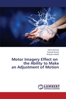 Motor Imagery Effect on the Ability to Make an Adjustment of Motion 3330335254 Book Cover