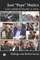 Jos� "Pepe" Mujica: Los Laberintos de la Vida 1093302518 Book Cover