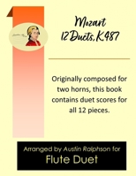 Mozart 12 duets, K. 487 - flute duet B0GNKYC9ZZ Book Cover