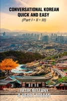 Conversational Korean Quick and Easy - Part 1, 2 and 3: The Most Innovative Technique to Learn the Korean Language B0CTMWJSJP Book Cover