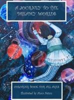 Fantasy Coloring Book - A Journey to the Dreamy Worlds: Travel Through a Mythical World No Matter the Age - 30 Original Sketches for You to Challenge Your Imagination - Color Your Way to Relaxation null Book Cover