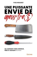 Une puissante envie de meurtre(s) ou Comment finir chômeur, pédé et assassin (French Edition) 2334221228 Book Cover