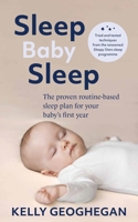 Sleep Baby Sleep : The Proven Routine-Based Sleep Plan for Your Baby's First Year 1804583928 Book Cover