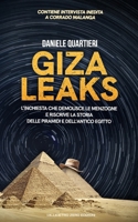 Giza Leaks: L’inchiesta che demolisce le menzogne e riscrive la storia delle Piramidi e dell’antico Egitto (Italian Edition) B0DY119WD9 Book Cover