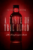 A Taste of True Blood: The Fangbanger's Guide 1935251961 Book Cover