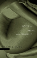 Notes on Arrival and Departure: Poems 077107591X Book Cover