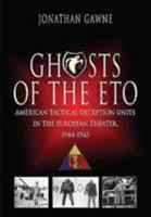 GHOSTS OF THE ETO: American Tactical Deception Units in the European Theater, 1944 - 1945 0971170959 Book Cover