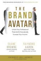 THE BRAND AVATAR: Unlock Your Professional Potential & Dramatically Increase Your Income 1772773131 Book Cover