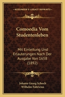 Comoedia Vom Studentenleben: Mit Einleitung Und Erlauterungen Nach Der Ausgabe Von 1658 (1892) 1160834792 Book Cover