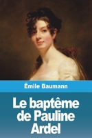 Le baptême de Pauline Ardel 3988812730 Book Cover
