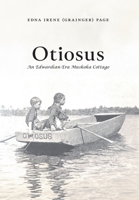 Otiosus: An Edwardian-Era Muskoka Cottage 103837362X Book Cover