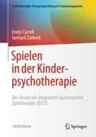 Biografisch-Systemische Spieltherapie: Ein Psychotherapeutisch-Integrativer Ansatz Für Kinder Von 4-12 Jahren 3662705206 Book Cover