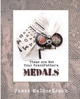 These Are Not Your Grandfather's Medals 0980031230 Book Cover