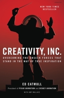 Creativity, Inc.: Overcoming the Unseen Forces That Stand in the Way of True Inspiration 0812993012 Book Cover