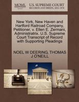 New York, New Haven and Hartford Railroad Company, Petitioner, v. Ellen E. Zermani, Administratrix. U.S. Supreme Court Transcript of Record with Supporting Pleadings 1270398229 Book Cover