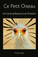 Ce Petit Oiseau: Une Histoire de Beauté et de Tentation (Série en langue française) (French Edition) B0F7Q47B89 Book Cover
