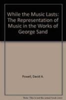 While the Music Lasts: The Representation of Music in the Works of George Sand 161148135X Book Cover
