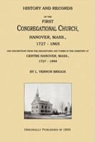 History and Records of the First Congregational Church, Hanover, Mass., 1727-1865 0982073356 Book Cover