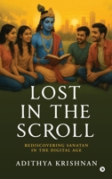 Lost in the Scroll: Rediscovering Sanatan in the Digital Age B0FCHBNLS8 Book Cover