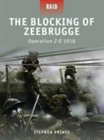 The Blocking of Zeebrugge - Operation Z-O 1918 1846034531 Book Cover
