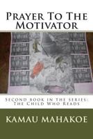 Prayer to the Motivator 1502883465 Book Cover