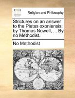 Strictures on an answer to the Pietas oxoniensis: by Thomas Nowell, ... By no Methodist. 1171156529 Book Cover