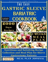 The Easy Gastric Sleeve Bariatric Cookbook: Nutritious and Satisfying Recipe Collection and Meal Plan for Sleeve Gastrectomy Patients B0CVRNWVPN Book Cover