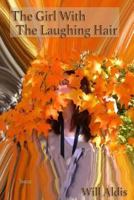 The Girl with the Laughing Hair: Poems 1548183687 Book Cover