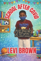 School After COVID (Levi Brown's Growing Through the Grades) B0GYJPC3QT Book Cover