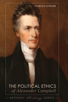 THE POLITICAL ETHICS OF ALEXANDER CAMPBELL 1620326833 Book Cover