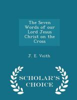 The Seven Words of our Lord Jesus Christ on the Cross 1016313349 Book Cover