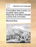 Concubitus sine lucina, ou le plaisir sans peine. Réponse à la lettre intitulée Lucina sine concubitu. 1170692346 Book Cover