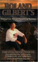 ROLAND GILBERT'S Stress-free Power Parenting System 1593301863 Book Cover