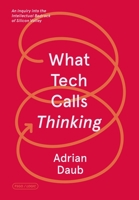 What Tech Calls Thinking 0374538646 Book Cover