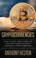Cryptocurrencies: How to Safely Create Stable and Long-term Passive Income by Investing in Cryptocurrencies (The Digital Currency Era) 1975623703 Book Cover