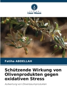 Schützende Wirkung von Olivenprodukten gegen oxidativen Stress 6209232485 Book Cover